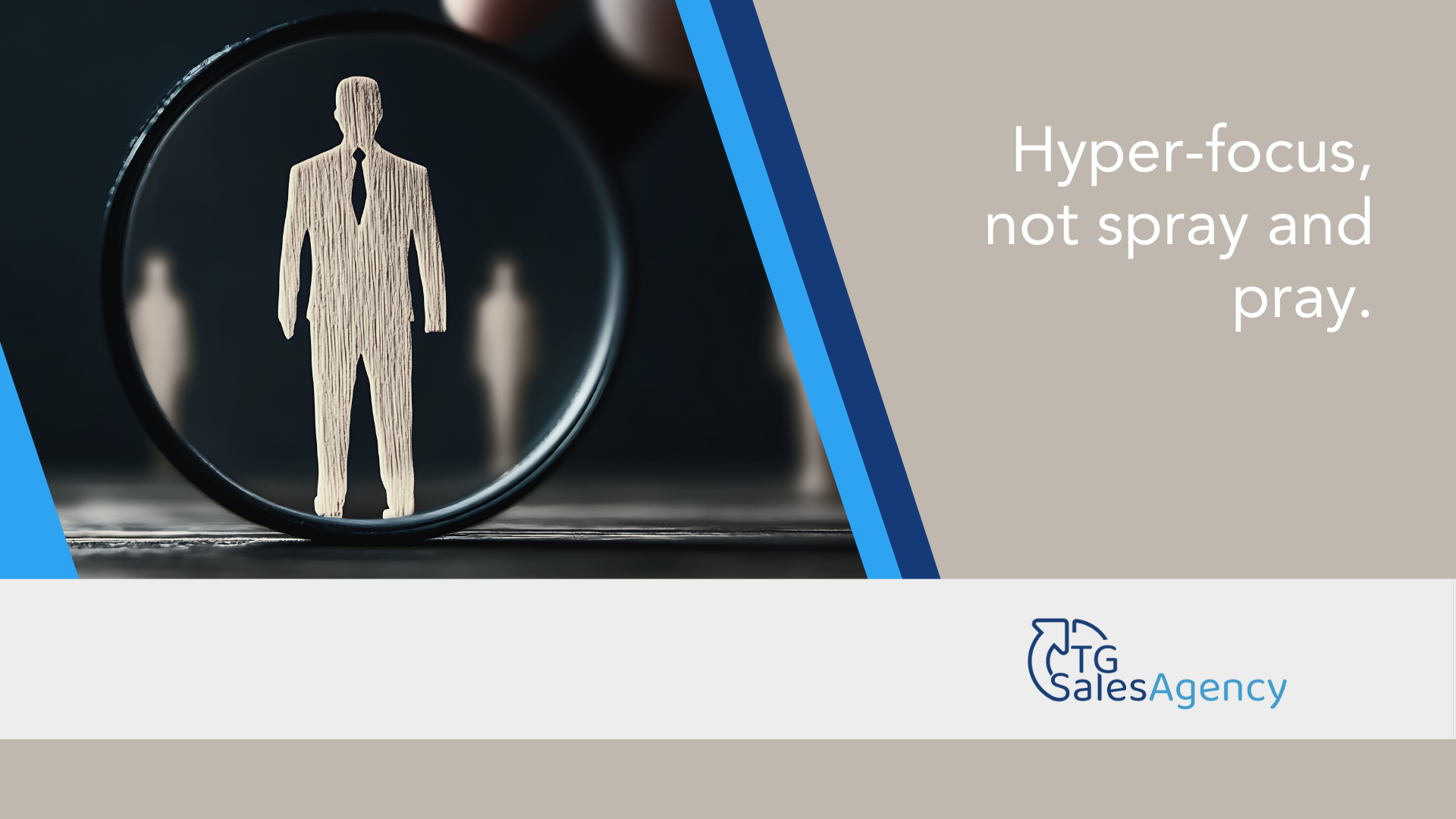Magnifying glass focusing on a wooden business figure symbolizing precision targeting in B2B sales with the words ‘Hyper-focus, not spray and pray’ and TG Sales Agency logo.